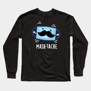 Mask-tache Funny Mask Moustache Pun Long Sleeve T-Shirt